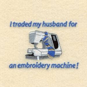 Picture of I Traded My Husband Machine Embroidery Design