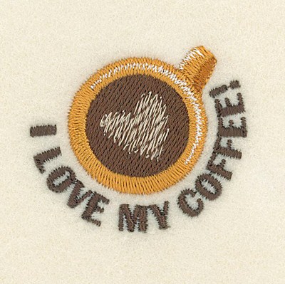 I Love My Coffee! Machine Embroidery Design