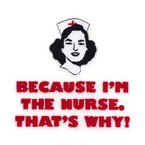 Picture of Because Im The Nurse Machine Embroidery Design