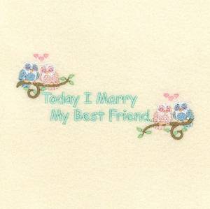 Picture of Today I Marry My Best Friend Machine Embroidery Design