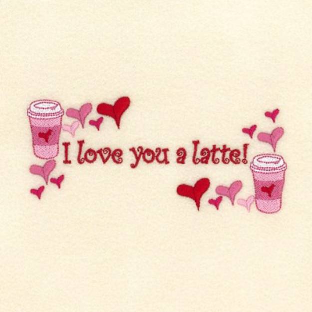 Picture of Love You Latte Machine Embroidery Design