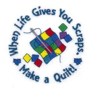Picture of Life Gives you Scraps Machine Embroidery Design