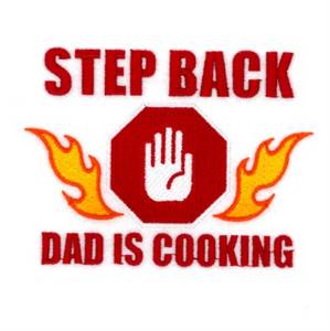 Picture of Step Back Dad is Cooking Machine Embroidery Design