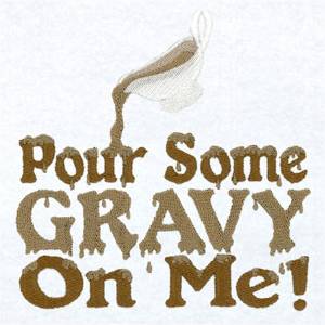Picture of Pour Some Gravy On Me Machine Embroidery Design