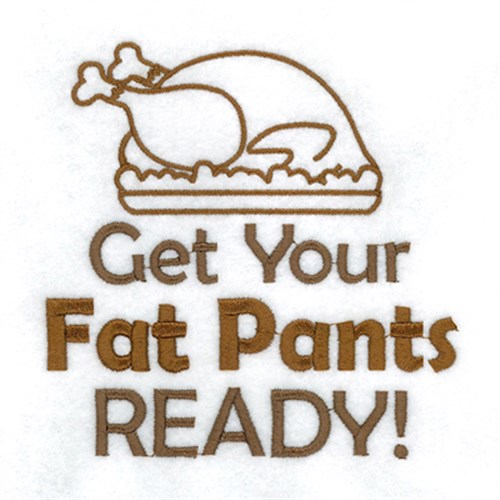 Get Your Fat Pants Ready Machine Embroidery Design