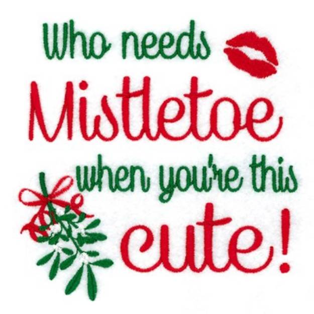 Picture of Who Needs Mistletoe When Youre Cute! Machine Embroidery Design