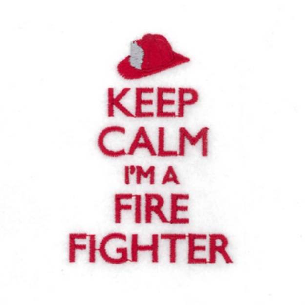 Picture of Keep Calm Im a Fire Fighter Machine Embroidery Design