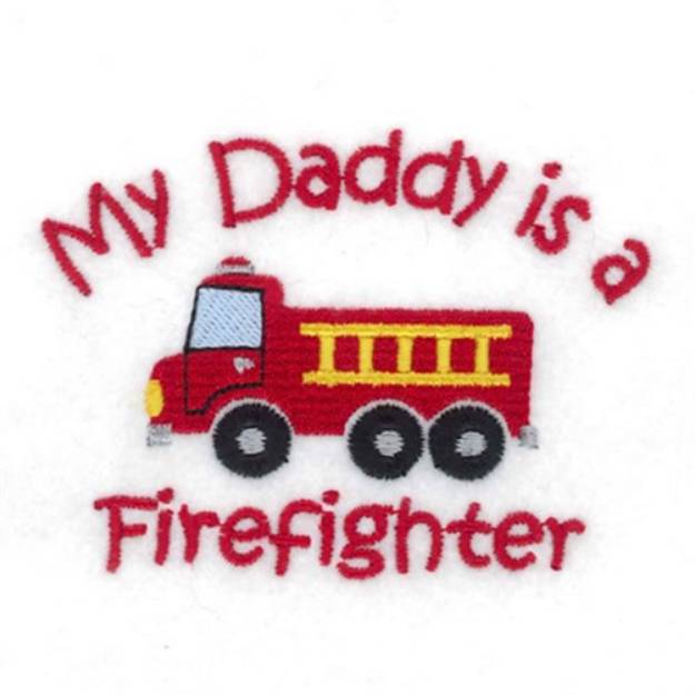 Picture of My Daddy is a Firefighter Machine Embroidery Design