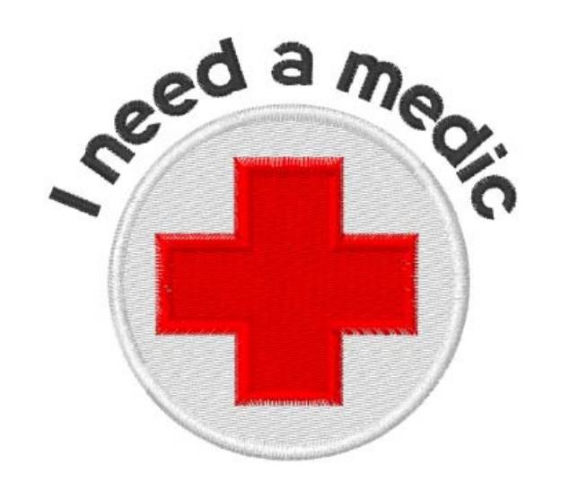 Picture of I Need a Medic Machine Embroidery Design