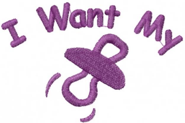 Picture of I Want My Binkie Machine Embroidery Design