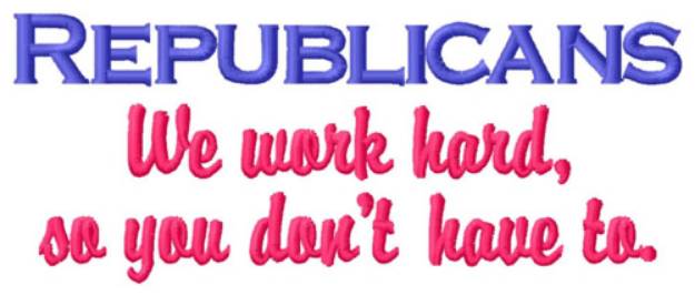 Picture of Republicans Work Hard Machine Embroidery Design