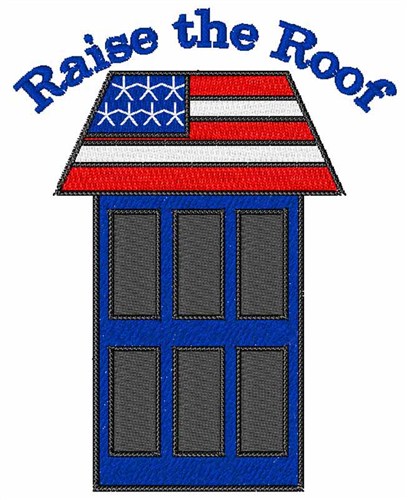 Raise the Roof Machine Embroidery Design