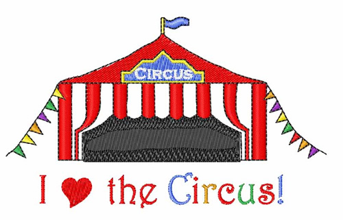 I Love The Circus Machine Embroidery Design