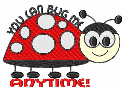 Bug Me Anytime Machine Embroidery Design