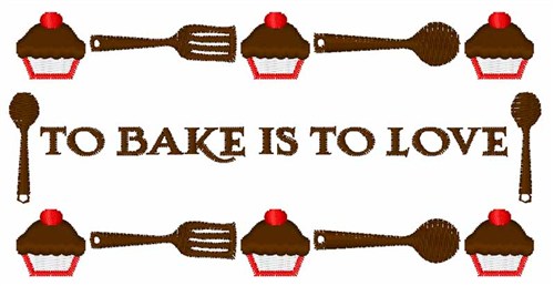 Bake Is To Love Machine Embroidery Design