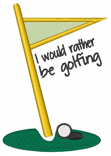 Rather Be Golfing Machine Embroidery Design