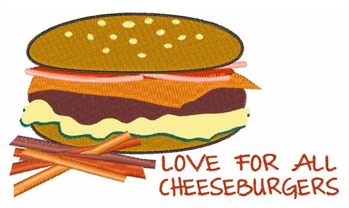 Love For Cheeseburgers Machine Embroidery Design
