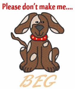 Picture of Dont Make Me Beg Machine Embroidery Design