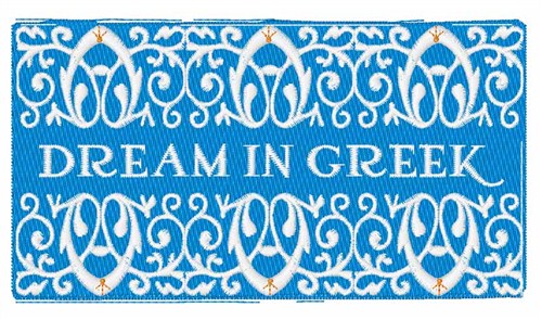 Dream in Greek Machine Embroidery Design