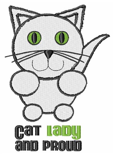 Cat Lady And Proud Machine Embroidery Design