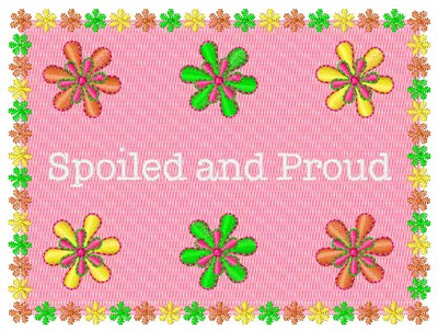 Spoiled and Proud Machine Embroidery Design