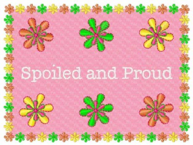 Picture of Spoiled and Proud Machine Embroidery Design