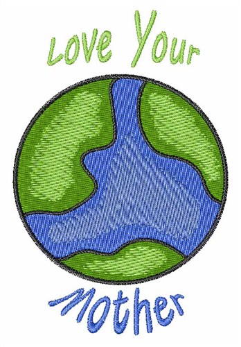 Love Your Mother Machine Embroidery Design