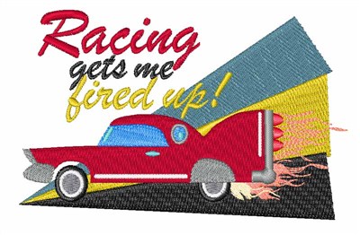 Racing Gets Me Fired Up Machine Embroidery Design