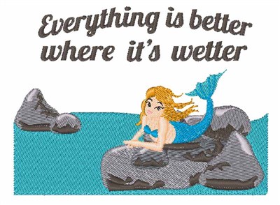 Better Where its Wetter Machine Embroidery Design
