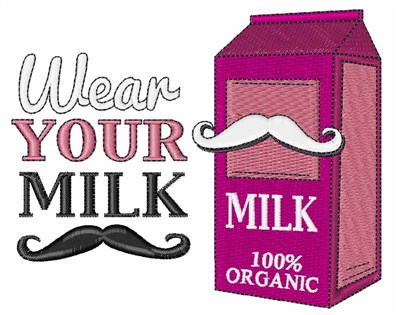 Wear Your Milk Mustache Machine Embroidery Design