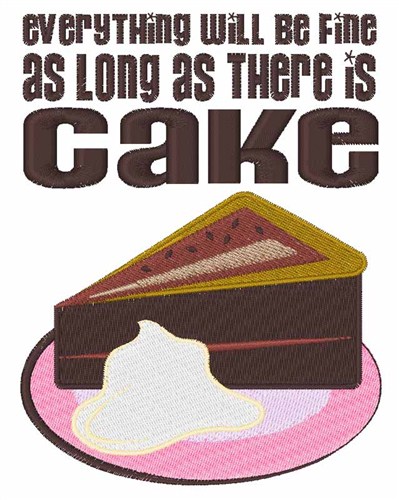 As Long As Theres Cake Machine Embroidery Design