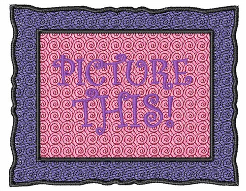 Picture This Machine Embroidery Design