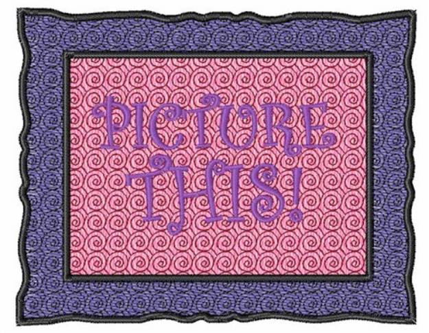 Picture of Picture This Machine Embroidery Design