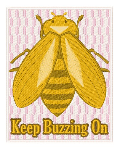 Keep Buzzing On Machine Embroidery Design
