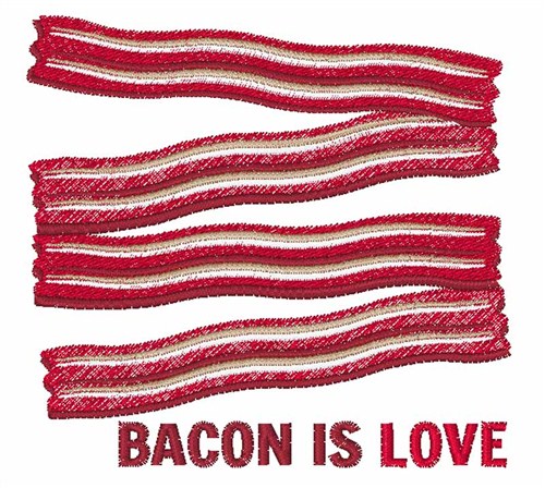 Bacon Is Love Machine Embroidery Design