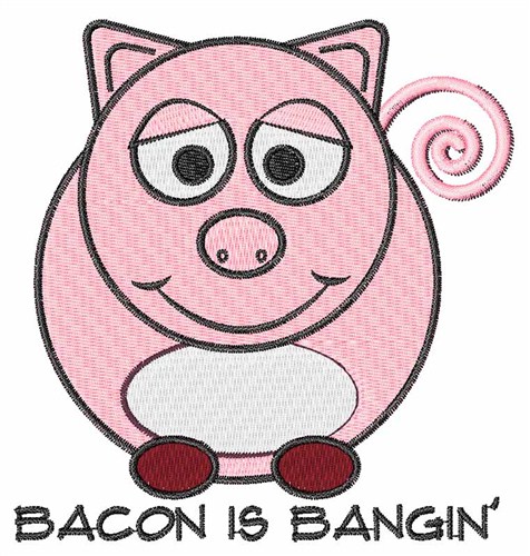 Bacon Is Bangin Machine Embroidery Design