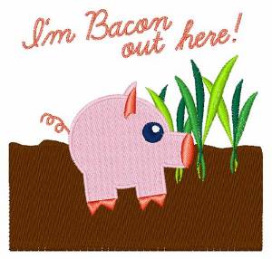Picture of Im Bacon Out Here Machine Embroidery Design