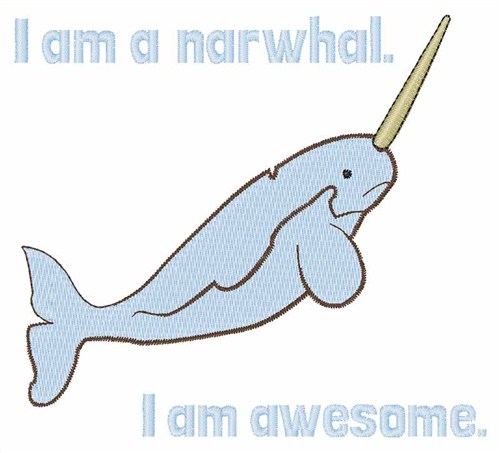I Am A Narwhal Machine Embroidery Design