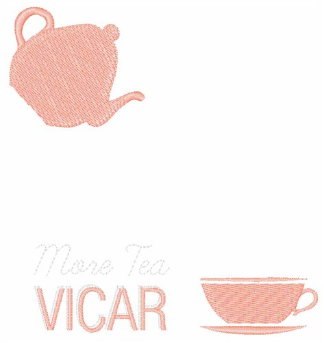 More Tea Vicar Machine Embroidery Design