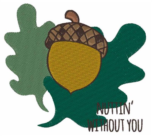 Nuttin Without You Machine Embroidery Design