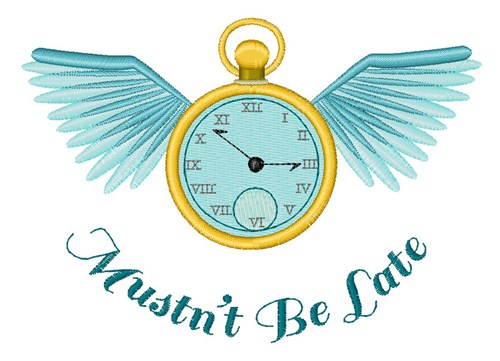 Musnt Be Late Machine Embroidery Design