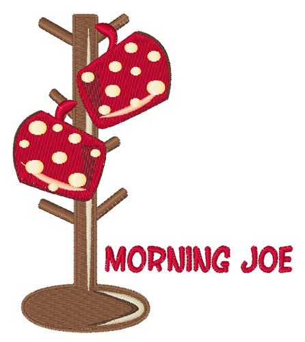 Morning Joe Machine Embroidery Design