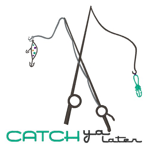 Catch Ya Later Machine Embroidery Design