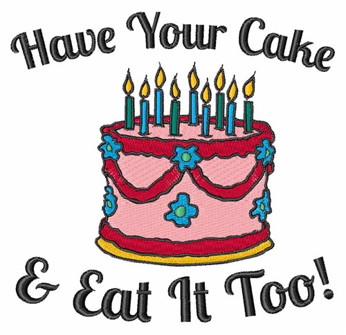 Have your Cake Machine Embroidery Design