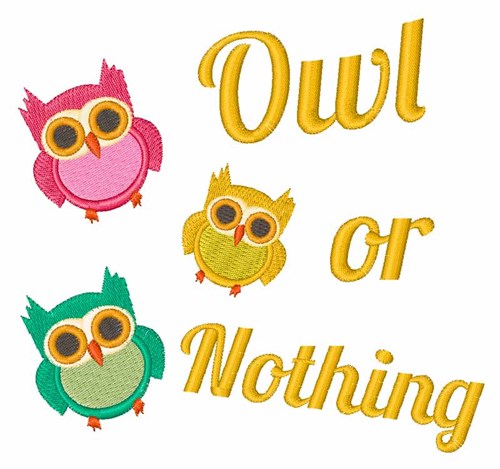 Owl or Nothing Machine Embroidery Design
