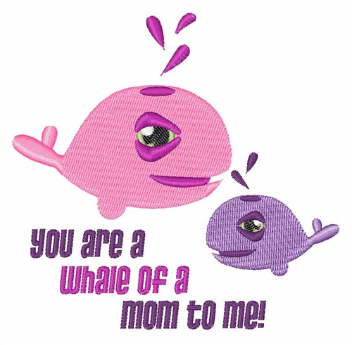 Whale of a Mom Machine Embroidery Design