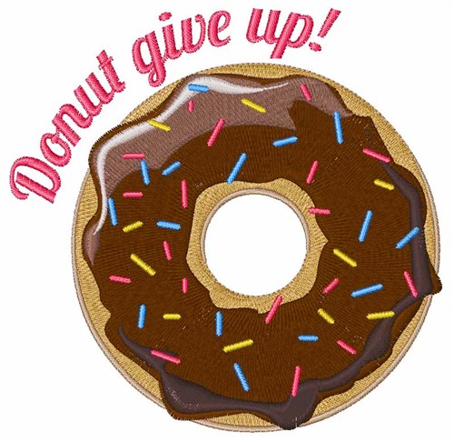 Donut Give Up! Machine Embroidery Design