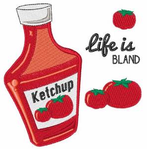 Picture of Life Is Bland Machine Embroidery Design