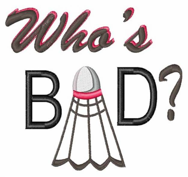 Picture of Whos Bad Machine Embroidery Design