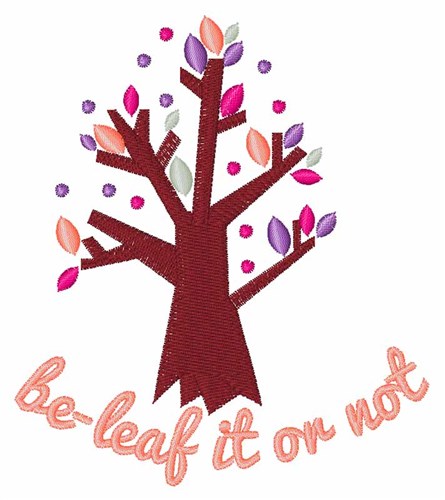 Be-leaf It Or Not Machine Embroidery Design